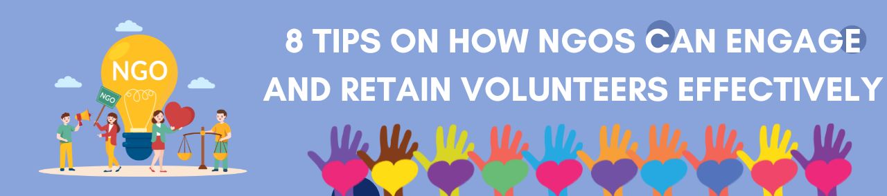 8 Tips on How NGOs Can Engage and Retain Volunteers Effectively